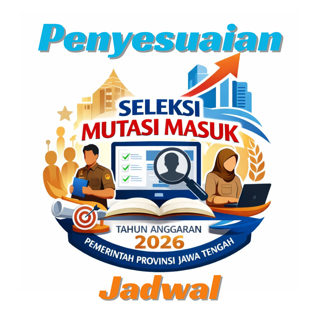 Penyesuaian Jadwal Seleksi Mutasi Masuk Pemerintah Provinsi Jawa Tengah Tahun Anggaran 2026